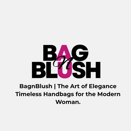 BagnBlush | The Art of Elegance  Timeless Handbags for the Modern  Woman.PDF